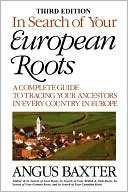 Book cover image of In Search Of Your European Roots. A Complete Guide To Tracing Your Ancestors In Every Country In Europe. Third Edition by Angus Baxter
