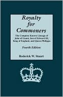 Book cover image of Royalty For Commoners. The Complete Known Lineage Of John Of Gaunt, Son Of Edward Iii, King Of England, And Queen Philippa. Fourth Edition by Roderick W. Stuart