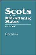 Book cover image of Scots In The Mid-Atlantic States, 1783-1883 by David Dobson