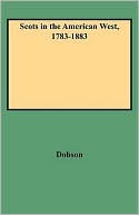 Dobson: Scots In The American West, 1783-1883