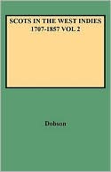 Dobson: Scots In The West Indies 1707-1857 Vol 2