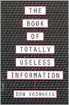 Book cover image of The Book Of Totally Useless Information by Donal A. Voorhees