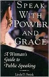 Book cover image of Speak with Power and Grace: A Woman's Guide to Public Speaking by Linda D. Swink
