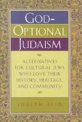 Judith Seid: God-Optional Judaism: Alternatives for Cultural Jews Who Love Their History, Heritage, and Community