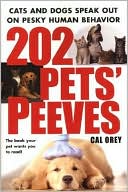 Book cover image of 202 Pets' Peeves: Cats and Dogs Speak Out on Pesky Human Behavior by Cal Orey
