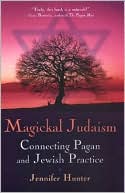 Book cover image of Magickal Judaism: Connecting Pagan and Jewish Practice by Jennifer Hunter
