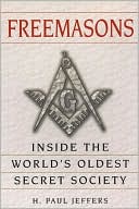 Book cover image of Freemasons: Inside the World's Oldest Secret Society by H. Paul Jeffers
