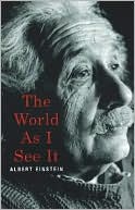 Albert Einstein: The World as I See It