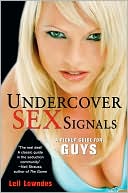 Book cover image of Undercover Sex Signals: A Guide For Guys by Leil Lowndes