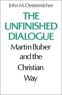 Book cover image of Unfinished Dialogue: Martin Buber and the Christian Way by John M. Oesterreicher