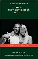 Book cover image of I Hope They Serve Beer in Hell by Tucker Max