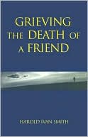 Harold Ivan Smith: Grieving The Death Of A Friend