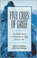 Book cover image of Five Cries of Grief: One Family's Journey to Healing after the Tragic Death of a Son by Merton P. Strommen