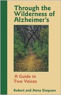 Robert Simpson: Through the Wilderness of Alzheimer's: A Guide in Two Voices