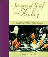 Book cover image of Seasons of Grief and Healing: A Guide for Those Who Mourn by James E. Miller