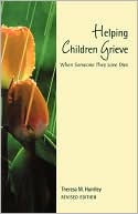Book cover image of Helping Children Grieve by Theresa M. Huntley