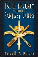 Russell W. Dalton: Faith Journey Through Fantasy Lands: A Christian Dialogue with Harry Potter, Star Wars, and The Lord of the Rings