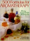 Carol Schiller: 500 Formulas For Aromatherapy: Mixing Essential Oils for Every Use