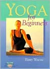 Book cover image of Yoga For Beginners by Harry Waesse