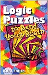 Book cover image of Logic Puzzles to Bend Your Brain by Kurt Smith