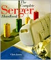 Chris James: The Complete Serger Handbook