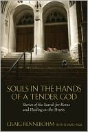 Book cover image of Souls in the Hands of a Tender God: Stories of the Search for Home and Healing on the Streets by Craig Rennebohm