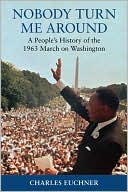 Book cover image of Nobody Turn Me Around: A People's History of the 1963 March on Washington by Charles Euchner