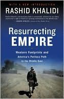 Book cover image of Resurrecting Empire: Western Footprints and America's Perilous Path in the Middle East by Rashid Khalidi