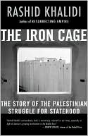 Book cover image of The Iron Cage: The Story of the Palestinian Struggle for Statehood by Rashid Khalidi