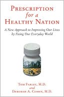Tom Farley: Prescription for a Healthy Nation: A New Approach to Improving Our Lives by Fixing Our Everyday World