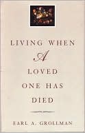 Book cover image of Living When a Loved One Has Died by Earl A. Grollman