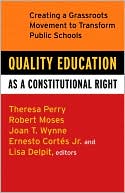 Book cover image of Quality Education as a Constitutional Right: Creating a Grassroots Movement to Transform Public Schools by Theresa Perry