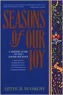 Arthur I. Waskow: Seasons of Our Joy