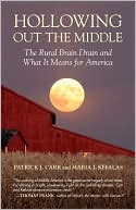 Patrick Carr: Hollowing Out the Middle: The Rural Brain Drain and What It Means for America
