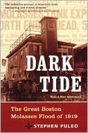 Stephen Puleo: Dark Tide: The Great Boston Molasses Flood of 1919