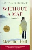 Meredith Hall: Without a Map: A Memoir