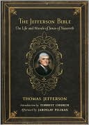 Thomas Jefferson: The Jefferson Bible: The Life and Morals of Jesus of Nazareth