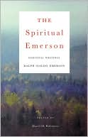 Book cover image of The Spiritual Emerson: Essential Writings by Ralph Waldo Emerson