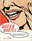 Teresa Theophano: Queer Quotes: On Coming Out and Culture, Love and Lust, Politics and Pride, and Much More