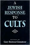 Book cover image of A Jewish Response to Cults by Gary Bretton-Granatoor