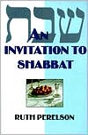 Ruth Perelson: An Invitation to Shabbat: A Beginner's Guide to Weekly Celebration