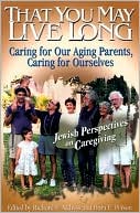 Richard F. Address: That You May Live Long: Caring for Our Aging Parents, Caring for Ourselves