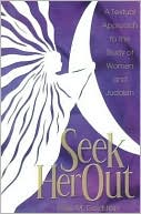 Elyse M. Goldstein: Seek Her Out: A Textual Approach to the Study of Women and Judaism