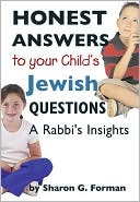 Sharon G. Forman: Honest Answers to Your Child's Jewish Questions: A Rabbi's Insights
