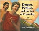 Teresa Bateman: Damon, Pythias, and the Test of Friendship