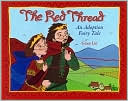 Book cover image of The Red Thread: An Adoption Fairy Tale by Grace Lin