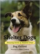 Peg Kehret: Shelter Dogs: Amazing Stories of Adopted Strays