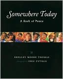 Shelley Moore Thomas: Somewhere Today: A Book of Peace