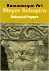 Meyer Schapiro: Romanesque Art: Selected Papers