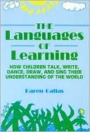 Book cover image of Languages of Learning: How Children Talk, Write, Draw, Dance, and Sing their Understanding of the World by Karen Gallas